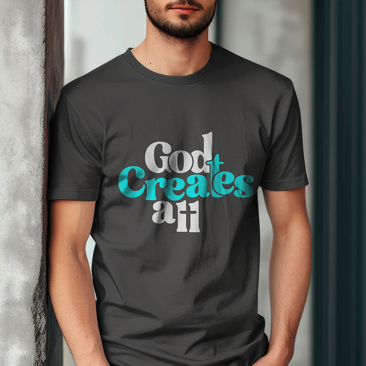 God Creates All | Inspired By Genesis 1 : 1 | Christian T-shirt For Men - Faith-Based Graphic Tee