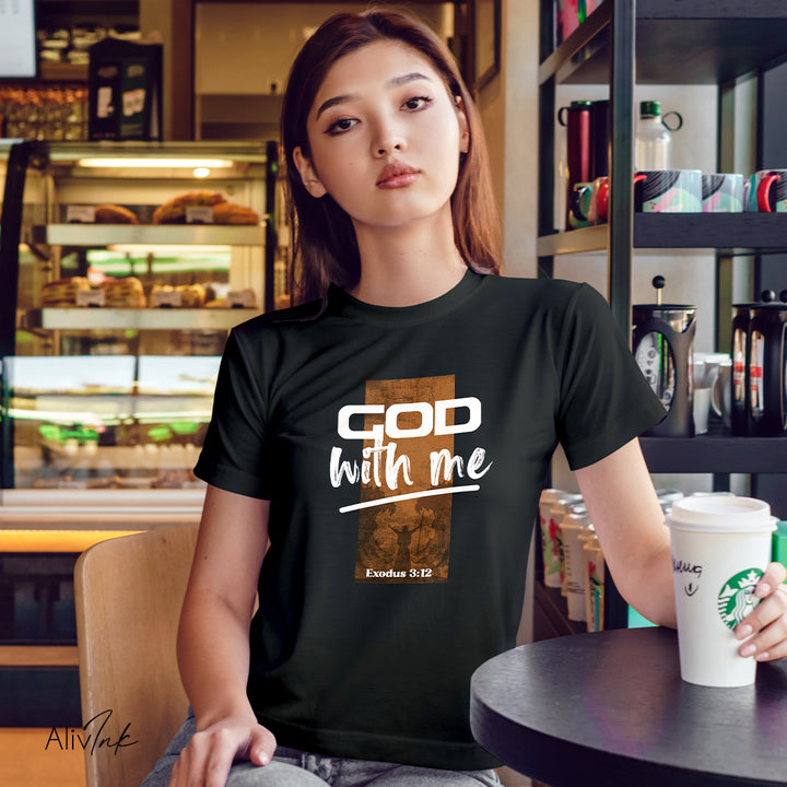 God With Me | Inspired By Exodus 3:12 | Christian T-shirt For Women | Inspirational Unisex Softstyle T-Shirt